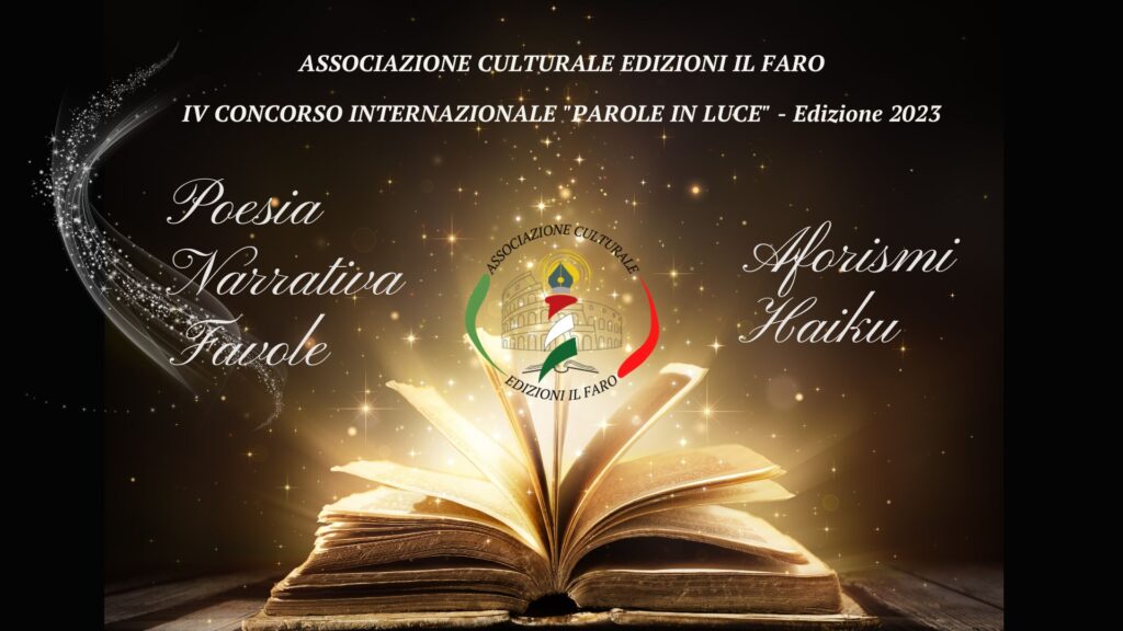 IV Concorso Internazionale Parole In luce Edizione 2023 - Concorso Aforismi, concorso favole, concorso haiku, concorso poesia, concorso narrativa breve